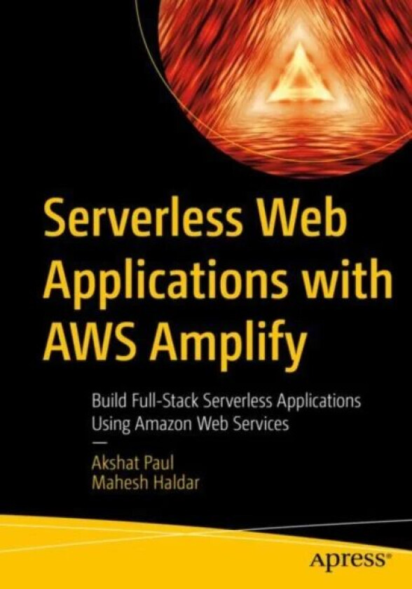 Serverless Web Applications with AWS Amplify av Akshat Paul, Mahesh Haldar