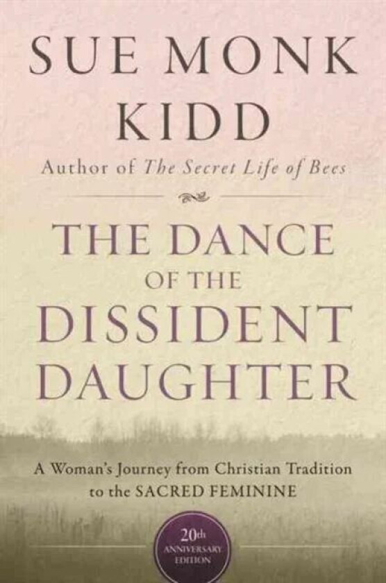 The Dance Of The Dissident Daughter av Sue Monk Kidd