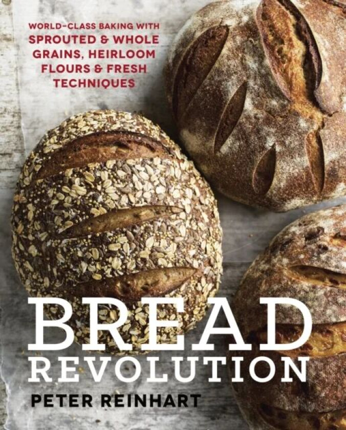 Bread Revolution av Peter Reinhart