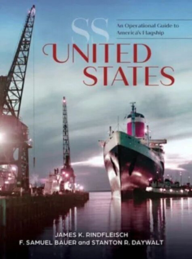 SS United States av James K Rindfleisch, F Samuel Bauer, Stanton R Daywalt