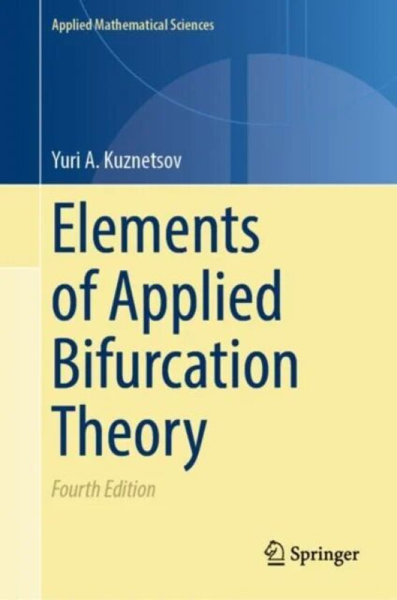 Elements of Applied Bifurcation Theory av Yuri A. Kuznetsov