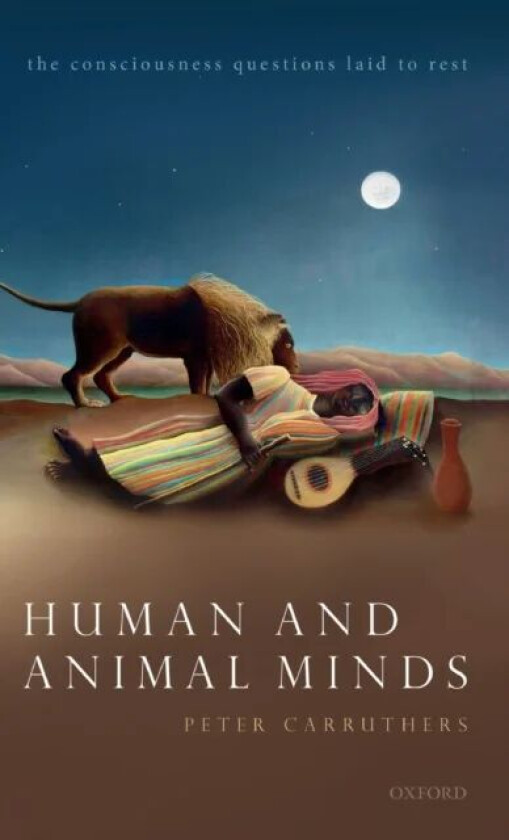 Human and Animal Minds av Peter (Professor of Philosophy Professor of Philosophy University of Maryland) Carruthers