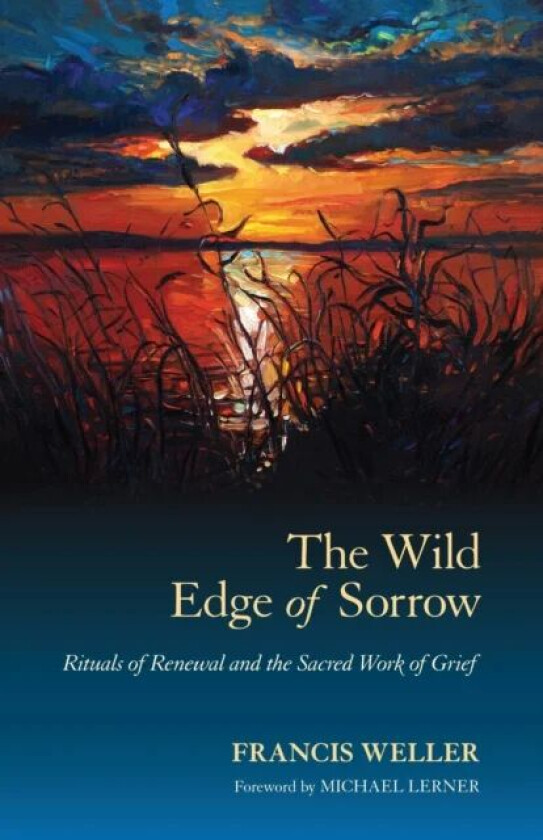 The Wild Edge of Sorrow av Francis Weller