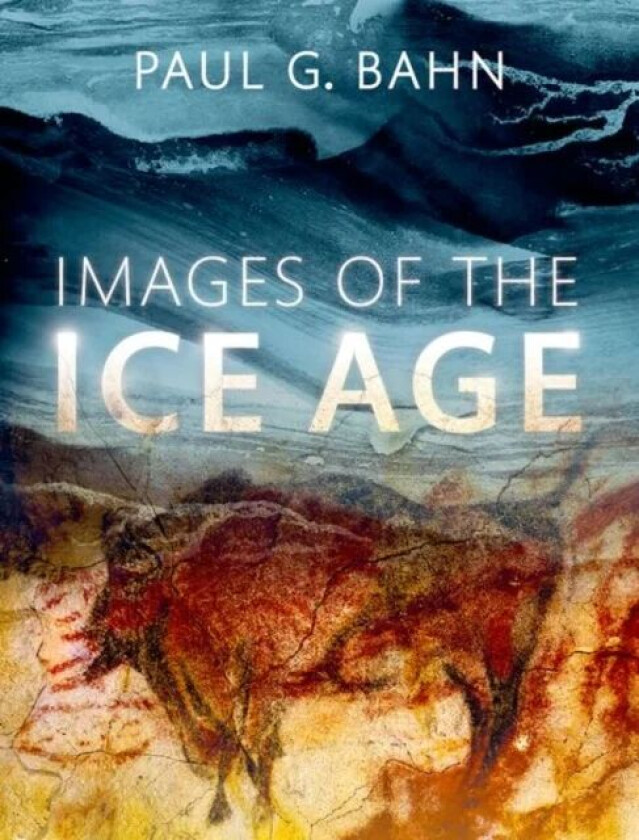 Images of the Ice Age av Paul G. (Independent researcher) Bahn