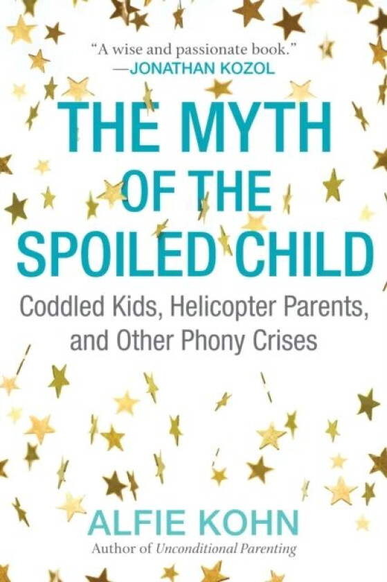 The Myth of the Spoiled Child av Alfie Kohn
