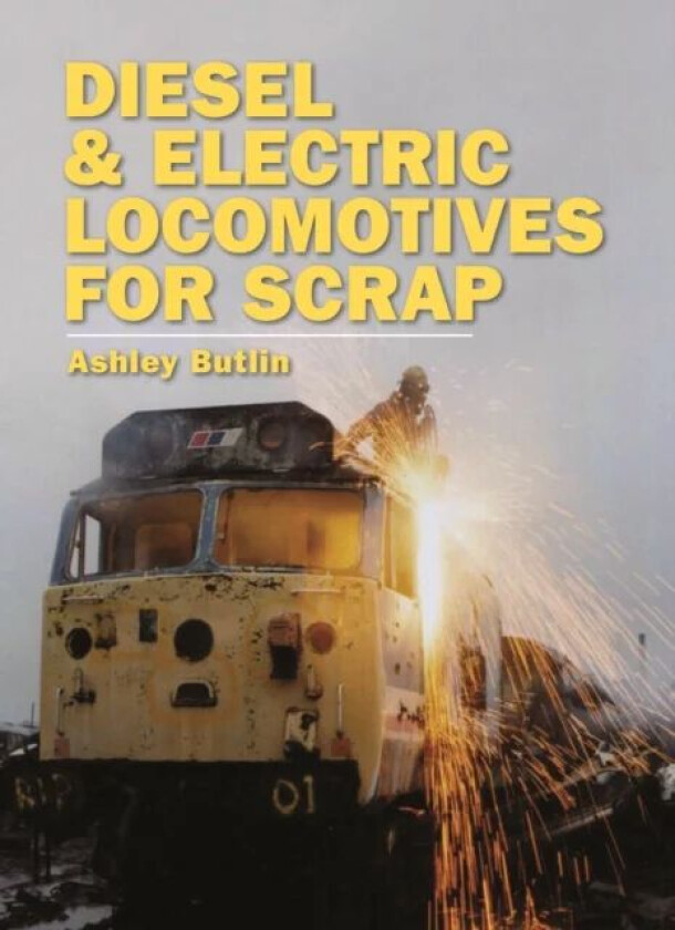 Diesel and Electric Locomotives for Scrap av Ashley Butlin