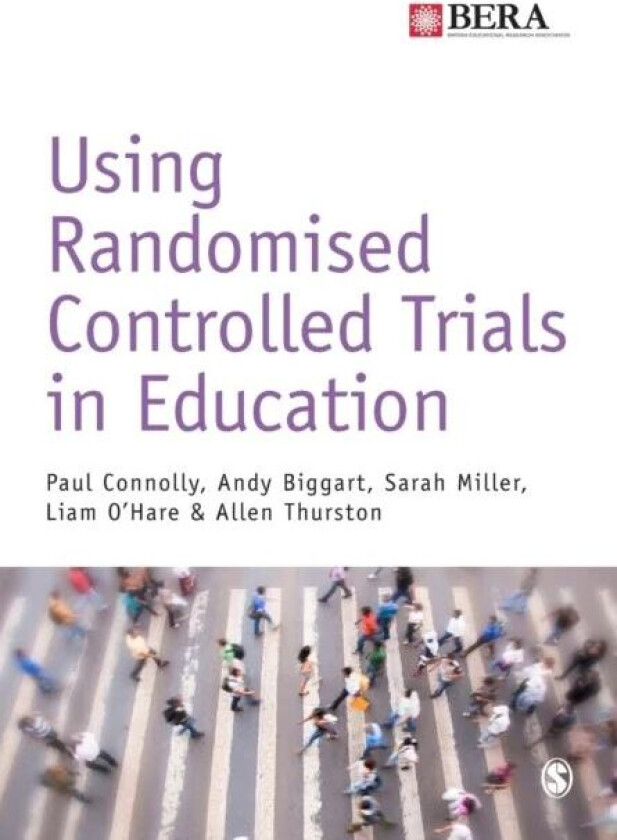 Using Randomised Controlled Trials in Education av Paul Connolly, Andy Biggart, Sarah Miller, Liam O'Hare, Allen Thurston