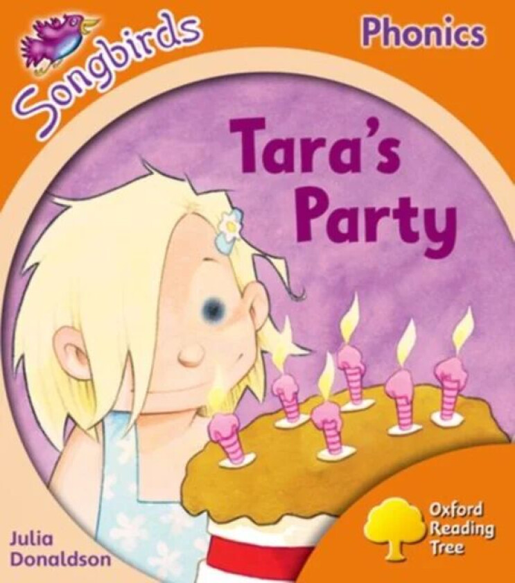 Oxford Reading Tree Songbirds Phonics: Level 6: Tara&#039;s Party av Julia Donaldson