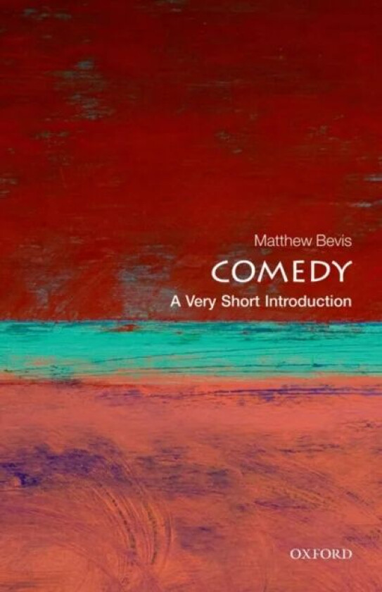 Comedy: A Very Short Introduction av Matthew (Fellow in English Keble College Bevis