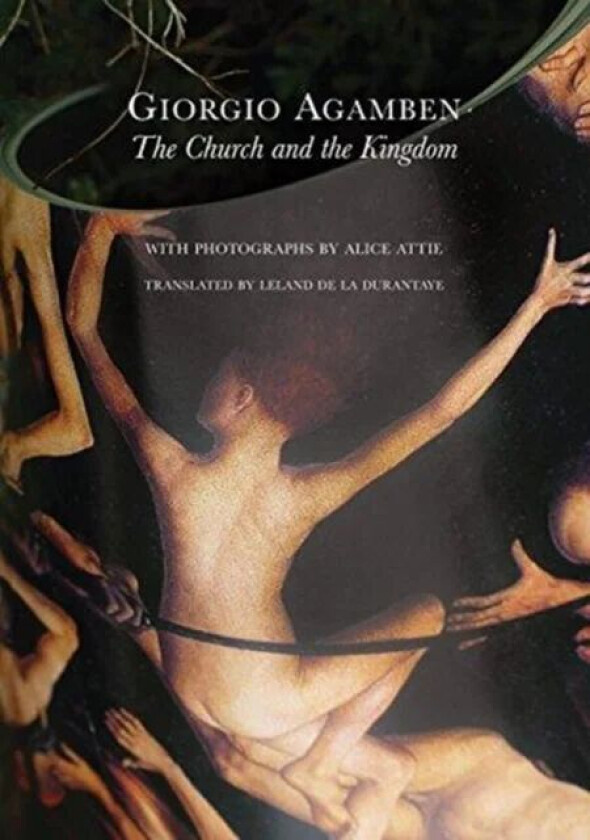 The Church and the Kingdom av Giorgio (Professor of Philosophy Universita IUAV di Venezia) Agamben