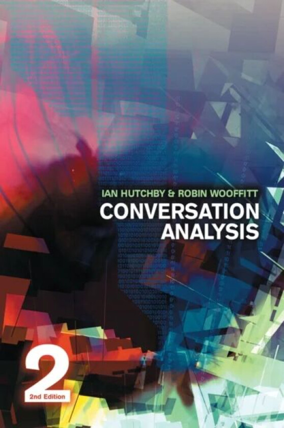 Conversation Analysis av Ian (Brunel University) Hutchby, Robin (Senior Lecturer in Sociology University of Surrey) Wooffitt