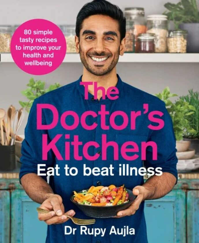 The Doctor's Kitchen - Eat to Beat Illness av Dr Rupy Aujla