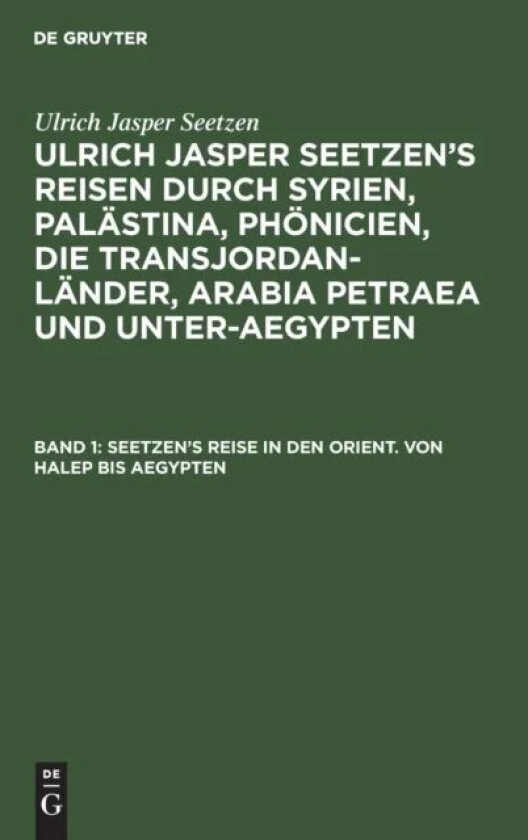 Seetzen's Reise in den Orient. Von Halep bis Aegypten av Ulrich Jasper F Seetzen Kruse