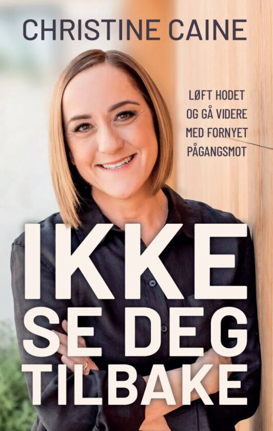 Ikke se deg tilbake av Christine Caine