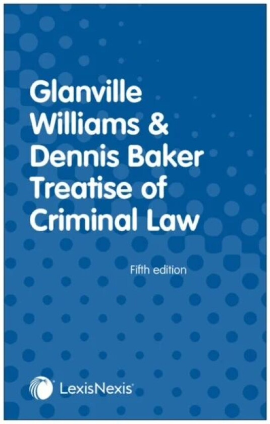 Glanville Williams & Dennis Baker Treatise of Criminal Law av Dennis (Professor in Criminal Law Leicester De Montfort Law School) Baker