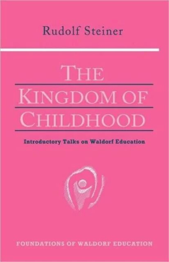 The Kingdom of Childhood av Rudolf Steiner
