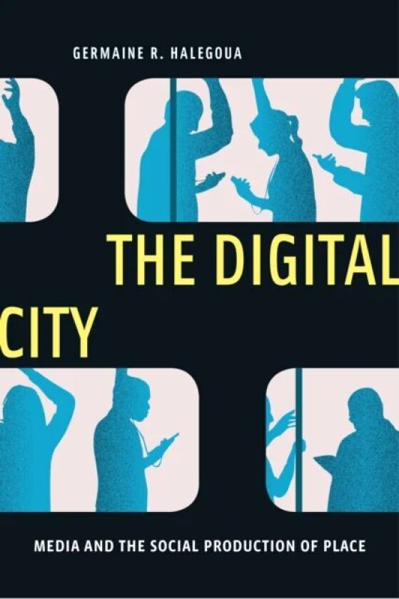 The Digital City av Germaine R. Halegoua
