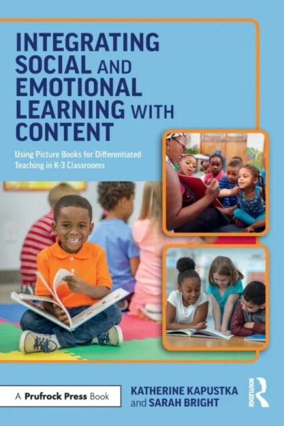 Integrating Social and Emotional Learning with Content av Katherine (DePaul University USA) Kapustka, Sarah (Purdue University USA) Bright