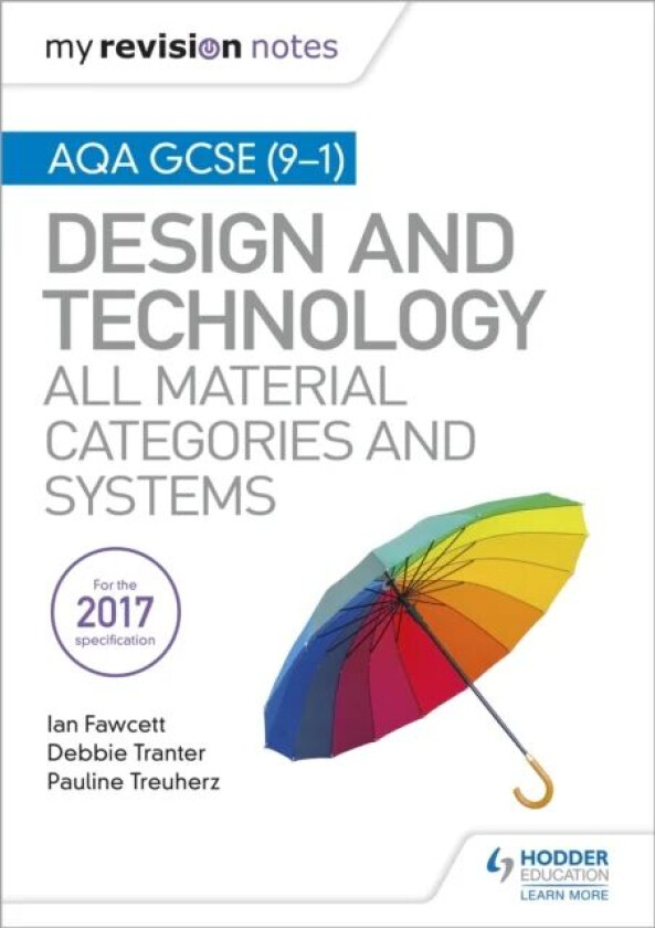 My Revision Notes: AQA GCSE (9-1) Design and Technology: All Material Categories and Systems av Ian Fawcett, Debbie Tranter, Pauline Treuherz