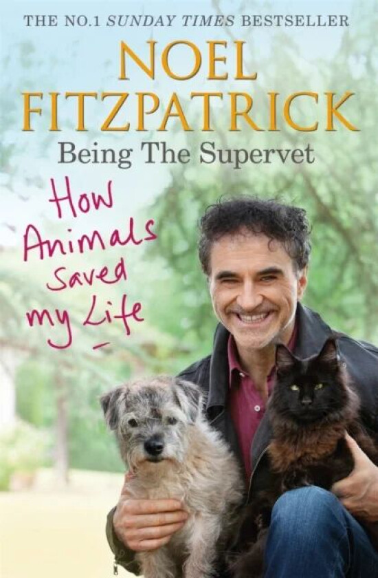 How Animals Saved My Life: Being the Supervet av Professor Noel Fitzpatrick