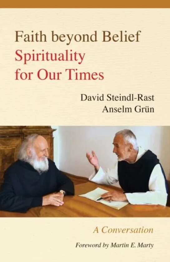 Faith beyond Belief av David Steindl-Rast, Anselm Grün