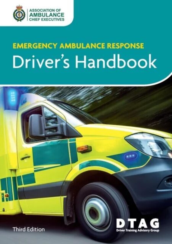 Emergency Ambulance Response Driver Handbook av Association of Ambulance Chief Executives, Driver Training Advisory Group