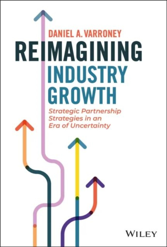 Reimagining Industry Growth av Daniel A. Varroney