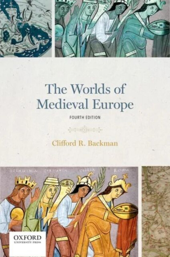The Worlds of Medieval Europe av Clifford R. (Associate Professor of History Associate Professor of History Boston University) Backman