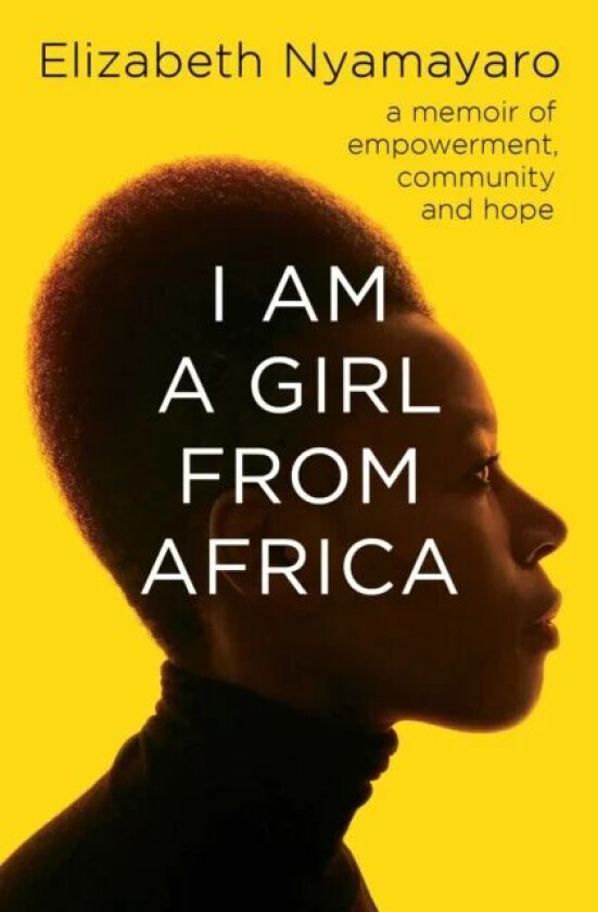 I Am A Girl From Africa av Elizabeth Nyamayaro