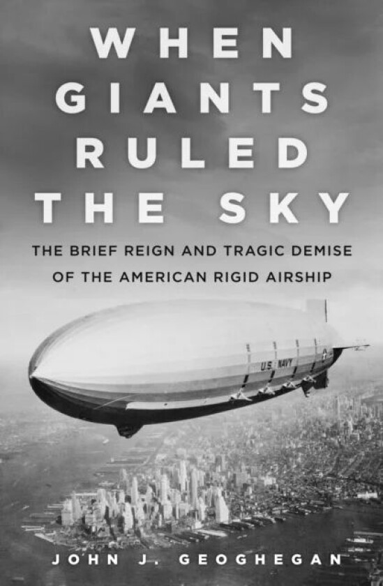 When Giants Ruled the Sky av John J. Geoghegan