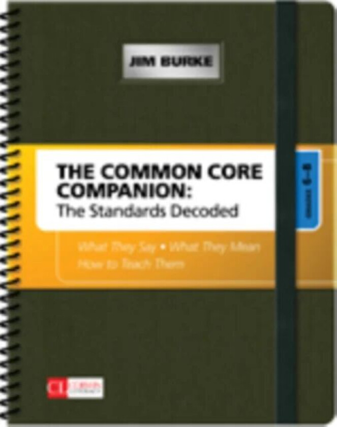 The Common Core Companion: The Standards Decoded, Grades 6-8 av Jim Burke