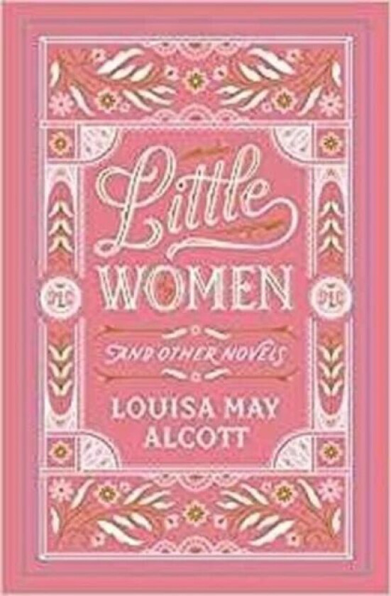 Little Women and Other Novels av Louisa May Alcott