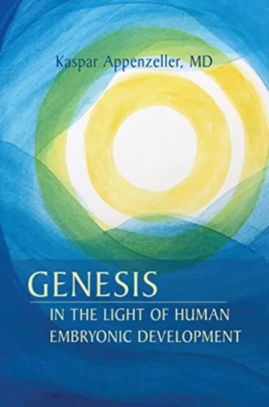 Genesis in the Light of Human Embryonic Development av Kaspar Appenzeller