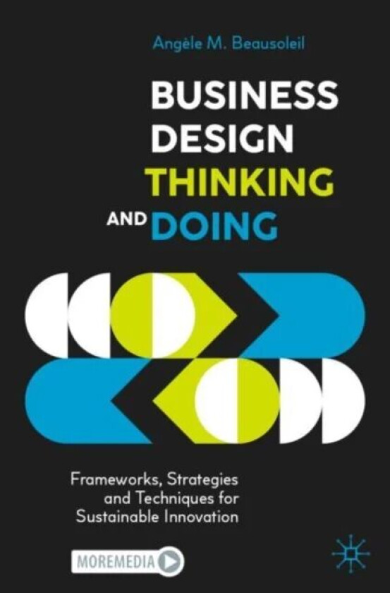 Business Design Thinking and Doing av Angele M. Beausoleil