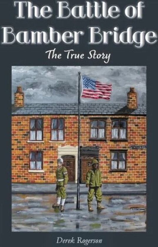 The Battle of Bamber Bridge av Derek Rogerson