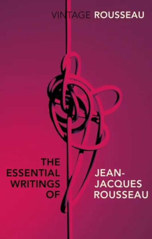 The Essential Writings of Jean-Jacques Rousseau av Jean-Jacques Rousseau