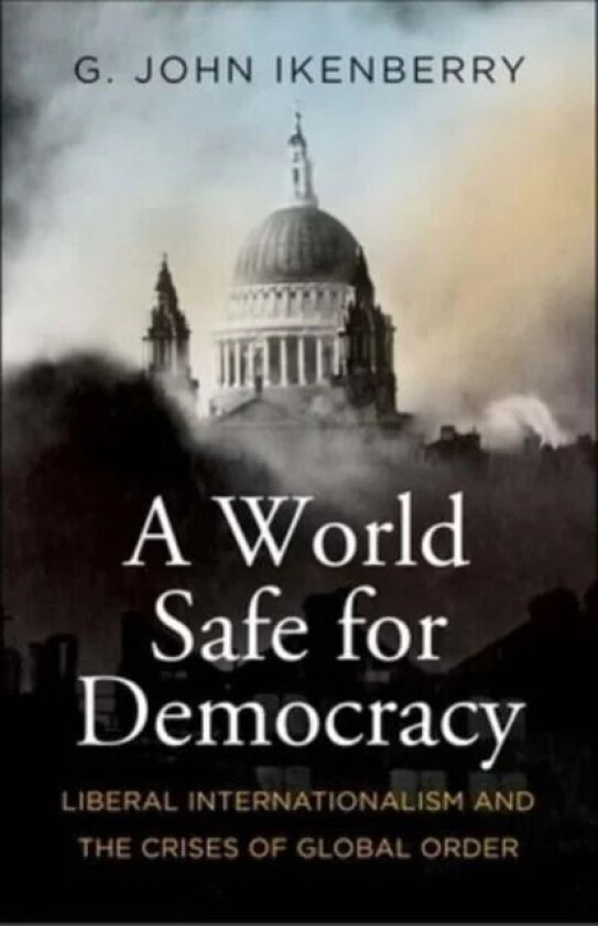 A World Safe for Democracy av G. John Ikenberry