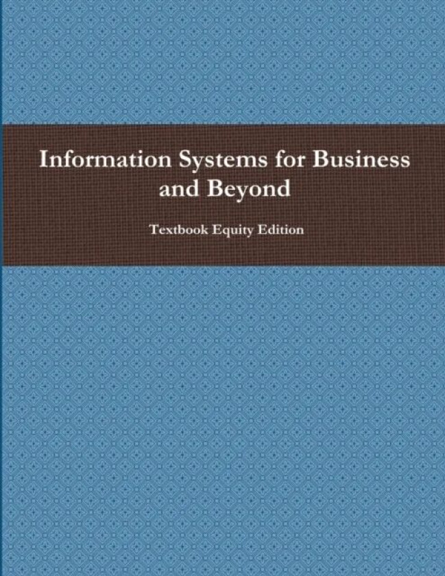 Information Systems for Business and Beyond av Textbook Equity Edition