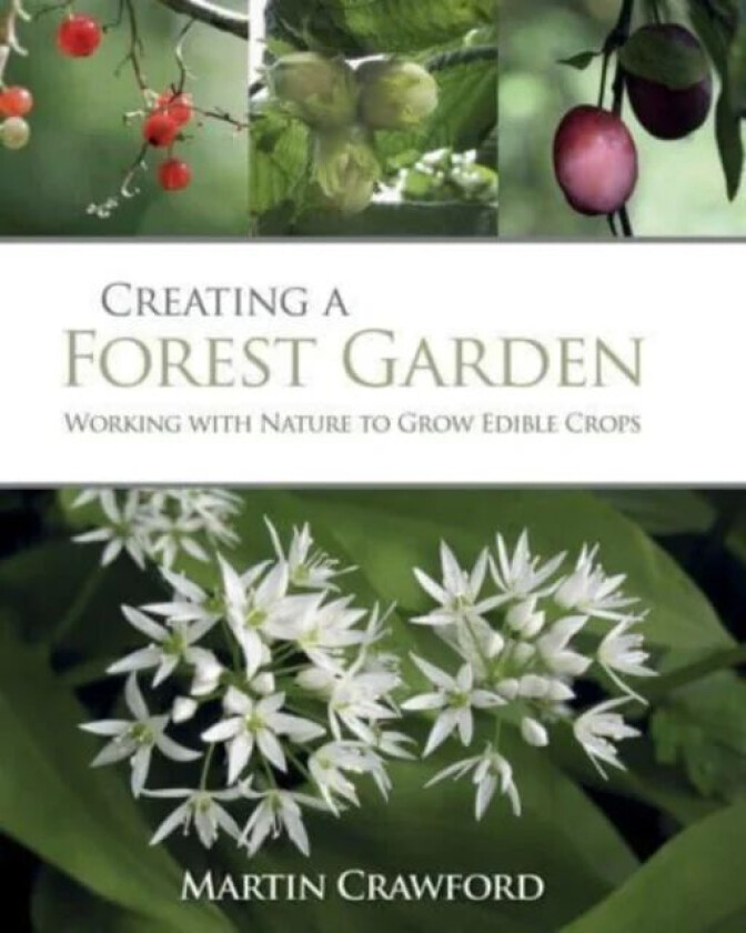 Creating a Forest Garden av Martin Crawford