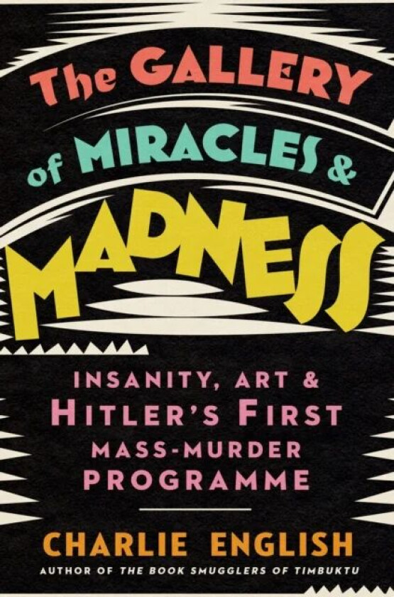 The Gallery of Miracles and Madness av Charlie English