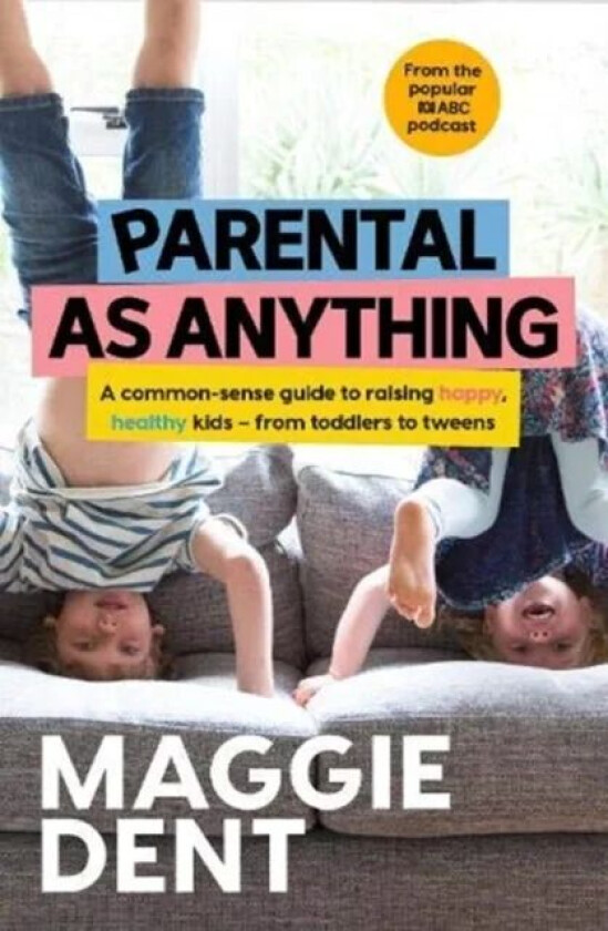 Parental As Anything av Maggie Dent