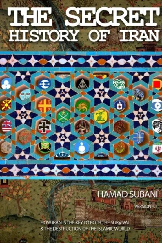 The Secret History of Iran av Hamad Subani