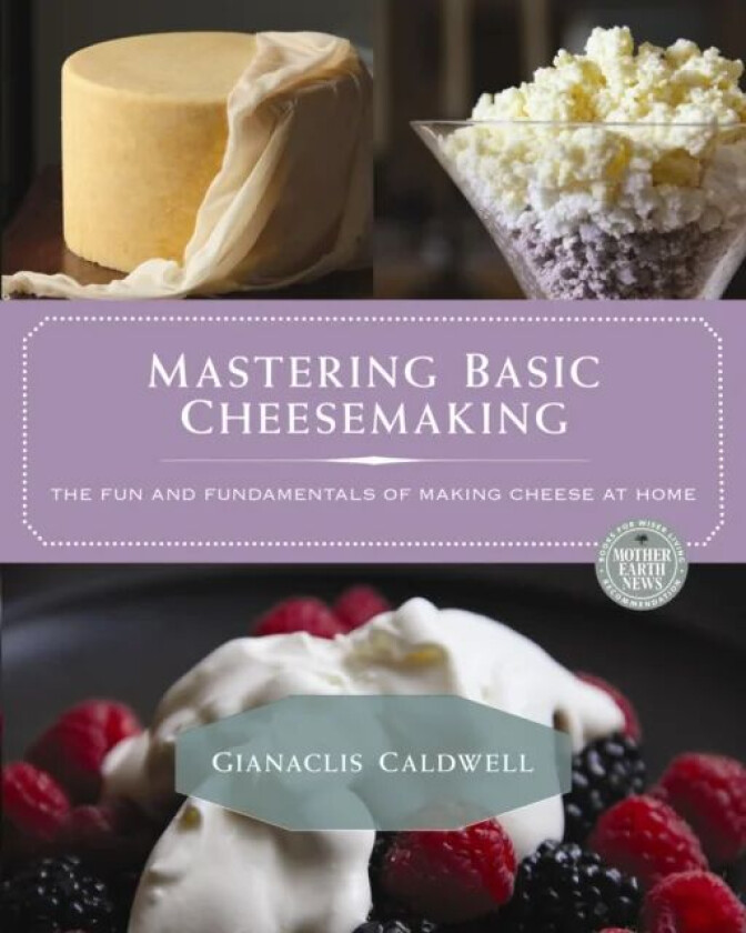 Mastering Basic Cheesemaking av Gianaclis Caldwell