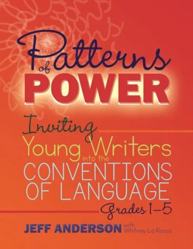 Patterns of Power, Grades 1-5 av Jeff Anderson, Whitney La Rocca