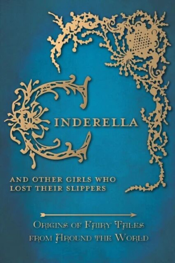 Cinderella - And Other Girls Who Lost Their Slippers (Origins of Fairy Tales from Around the World) av Amelia Carruthers