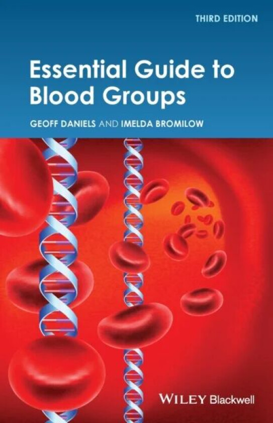 Essential Guide to Blood Groups av Geoff (Bristol Institute for Transfusion Sciences Bristol UK) Daniels, Imelda (DiaMed AG Cressier-sur-Morat Switzer