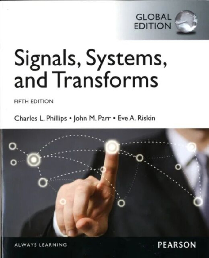 Signals, Systems, & Transforms, Global Edition av Charles Phillips, John Parr, Eve Riskin