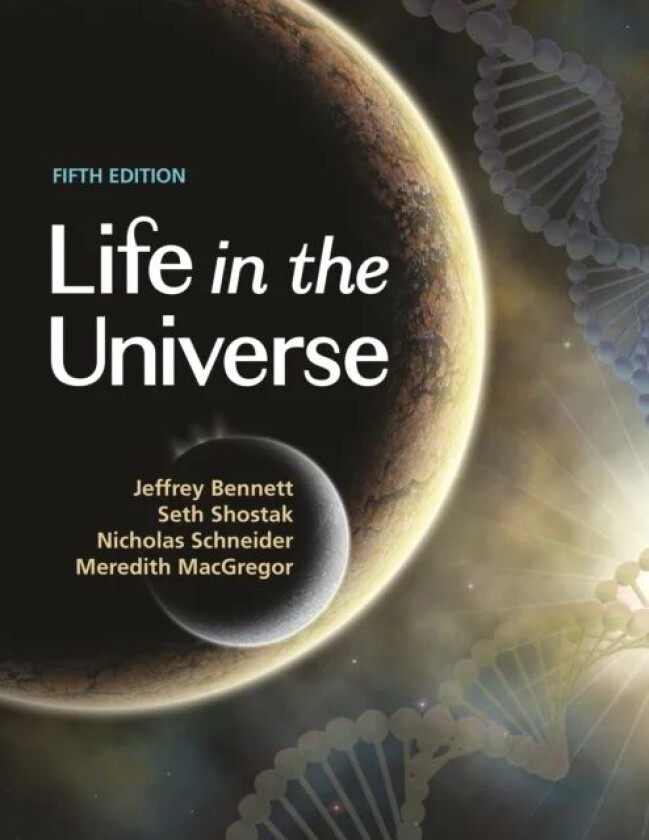 Life in the Universe, 5th Edition av Jeffrey Bennett, Seth Shostak, Nicholas Schneider, Meredith MacGregor