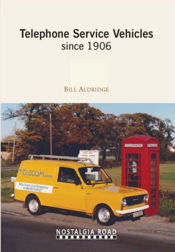 Telephone Service Vehicles Since 1906 av BILL ALDRIDGE