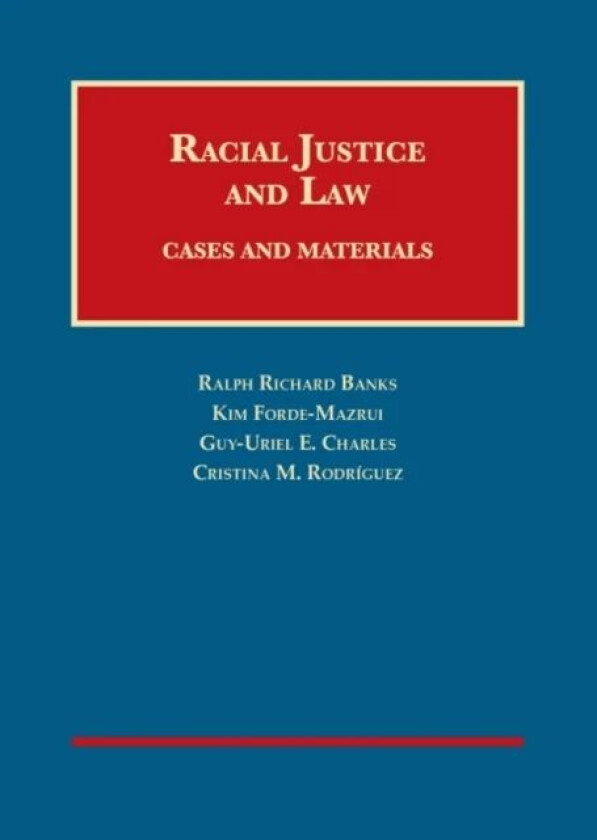 Racial Justice and Law av Ralph R. Banks, Kim Forde-Mazrui, Guy-Uriel Charles, Cristina M. Rodriguez